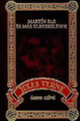 Jules Verne Verne Gyula - Martn Paz s ms elbeszlsek (Jules Verne sszes mvei 54.)