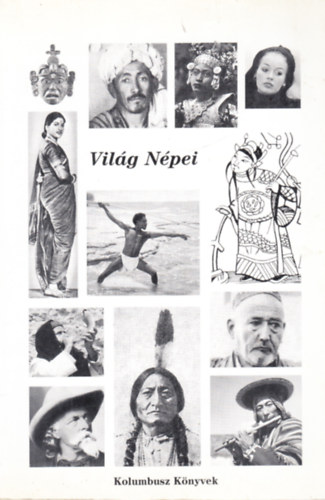 Kézdi Nagy Géza (szerk.) - A világ népei (Kísérleti tankönyv a kulturális antropológia középiskolai oktatásához)