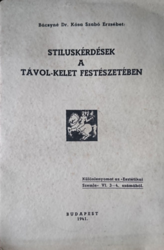 B�csyn� dr. K�sa Szab� Erzs�bet - Stilusk�rd�sek a T�vol-Kelet fest�szet�ben
