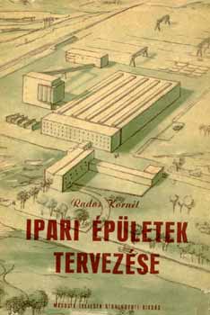 Rados Korn�l - Ipari �p�letek tervez�se