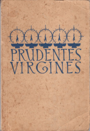 Prudentes Virgines - A szerzetesn�i h�ten elhangzott el�ad�sok sz�vege