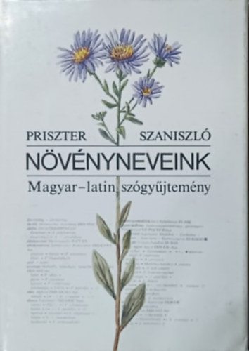 Priszter Szaniszló - Növényneveink (Magyar-latin szógyüjtemény)