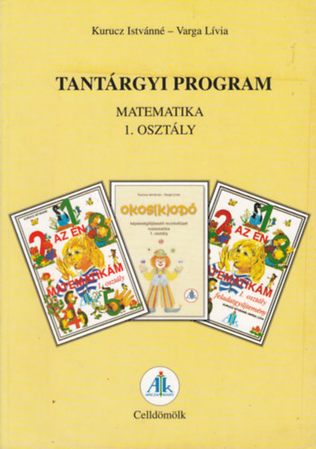 Kurucz Istvánné - Varga Lívia - Tantárgyi program az 1. osztályos matematika tantárgy tanításához