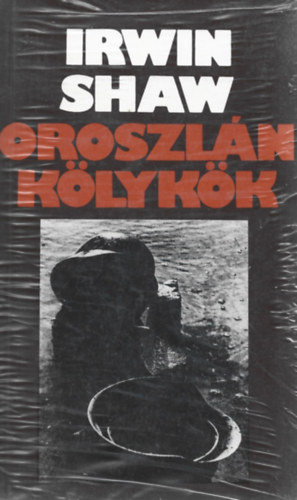Irwin Shaw - Oroszl�n k�lyk�k I-II