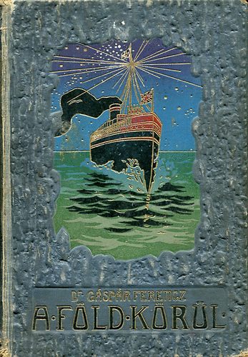 Dr. G�sp�r Ferencz - A F�ld k�r�l I. - D�l-Amerika