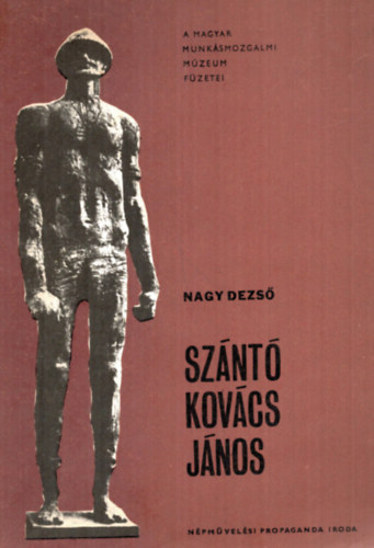 Nagy Dezső - Szántó Kovács János - A magyar munkásmozgalmi múzeum füzetei