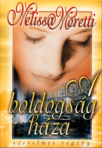 Melissa Moretti - A boldogs�g h�za
