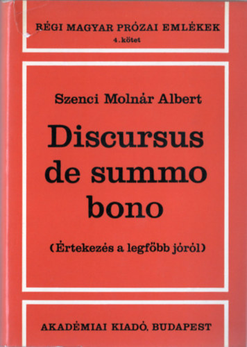 Szenci Moln�r Albert - Discursus de summo bono (�rtekez�s a legf�bb j�r�l)