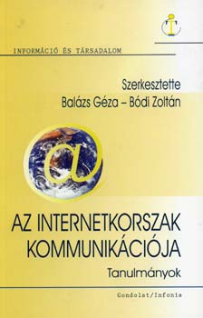 Dr. Bal�zs G�za; B�di Zolt�n - Az internetkorszak kommunik�ci�ja