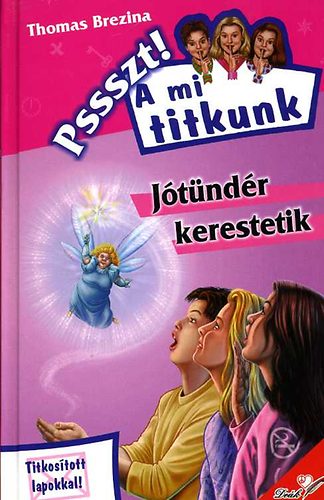Thomas Brezina - J�t�nd�r kerestetik - Pssszt! A mi titkunk 18.