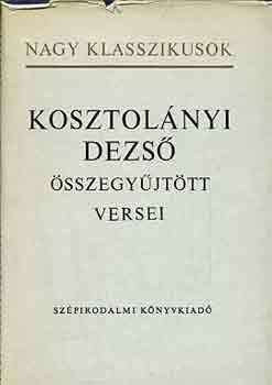 Kosztol�nyi Dezs� - Kosztol�nyi Dezs� �sszegy�jt�tt versei