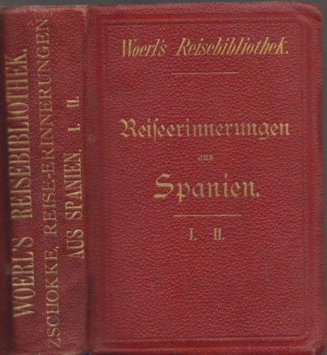 Hermann Zschokke - Reise-erinnerungen aus Spanien I-II. (Egy k�tetben)