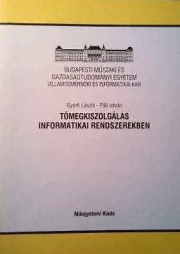 Gyrfi Lszl-Gyri Istvn-Pintr Mrta - Tmegkiszolgls informatikai rendszerekben