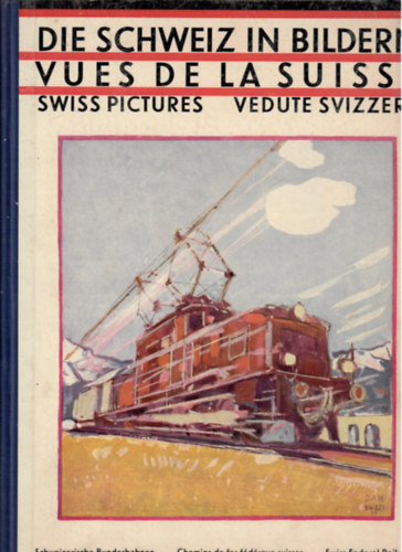 Die Schweiz in bildern vues de la Suisse Swiss Pictures Vedute Svizzere