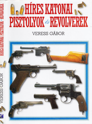 Veress G�bor - H�res katonai pisztolyok �s revolverek