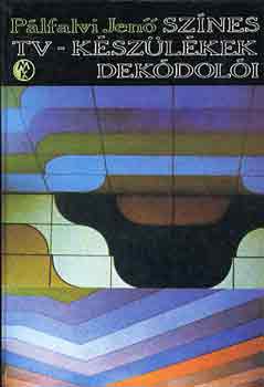 Pálfalvi Jenő - Színes TV készülékek dekódolói