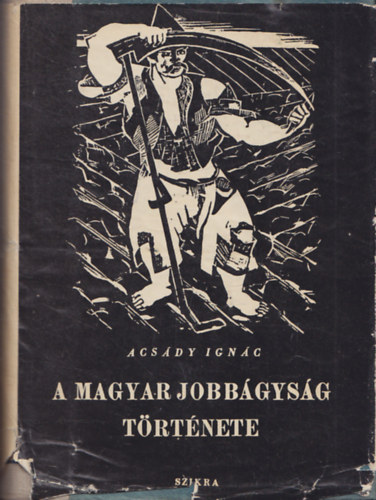 Acs�dy Ign�c - A magyar jobb�gys�g t�rt�nete