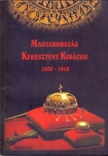 Magyarorsz�g Kereszt�ny Kir�lyai 1000-1918