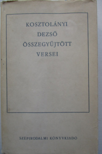 Kosztolnyi Dezs - Kosztolnyi Dezs sszegyjttt versei