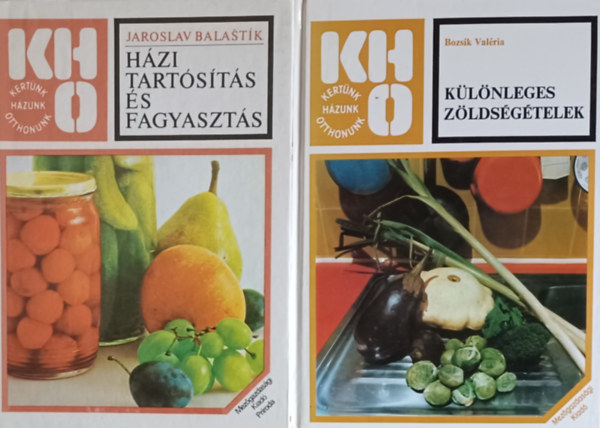 Bozsik Valria Jaroslav Balastik - 2 db a Kertnk, hzunk, otthonunk sorozatbl: Hzi tartsts s fagyaszts + Klnleges zldsgtelek