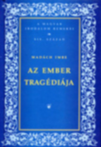 Imre Mad�ch - Az Ember Trag�di�ja-A Magyar Irodalom Remekei XX.sz�zad