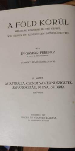 Dr. Gáspár Ferencz - A Föld körül V. - Ausztrália, Csendes Oceáni szigetek, Japánország, Khina, Szibiria