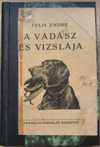 F�lix Endre - A vad�sz �s vizsl�ja