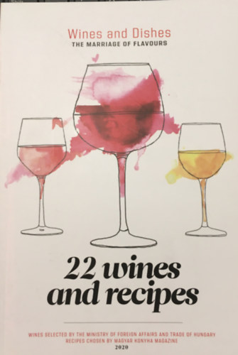 Madary Orsolya-S�megi No�mi  (szerk.) - 22 Wines and Recipes (Wines and Dishes - The Marriage of Flavours)