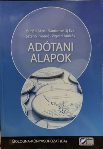 Sztanó Imréné dr.; Sándorné Új Éva; Vigvári András; Burján - Adótani alapok