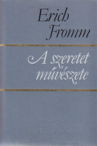 Erich Fromm - A szeretet művészete