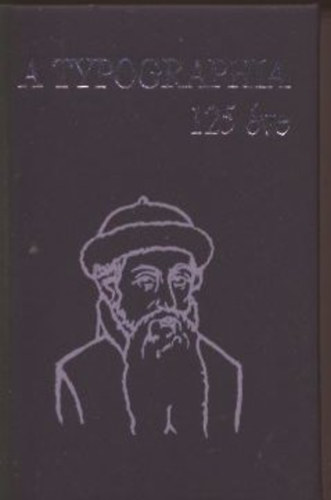 Haiman Gy�rgy  (szerk.) - A typographia 125 �ve (sz�mozott)- minik�nyv