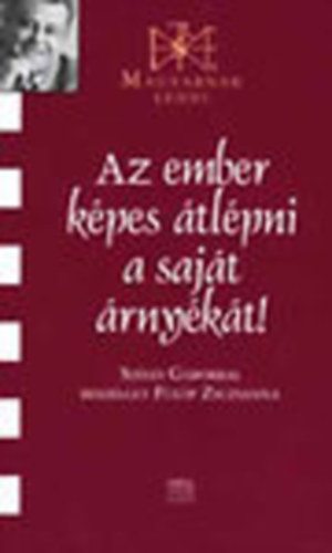 Fülöp Zsuzsanna - Az ember képes átlépni a saját árnyékát! - Széles Gáborral beszélget Fülöp Zsuzsanna (Magyarnak lenni)