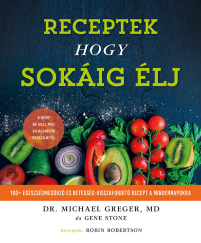 Michael Greger - Receptek hogy sokig lj