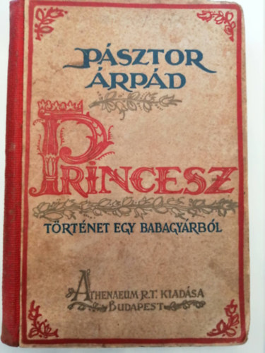 P�sztor �rp�d - Princesz - T�rt�net egy babagy�rb�l (V�rtes Marcel rajzaival)- I. kiad�s
