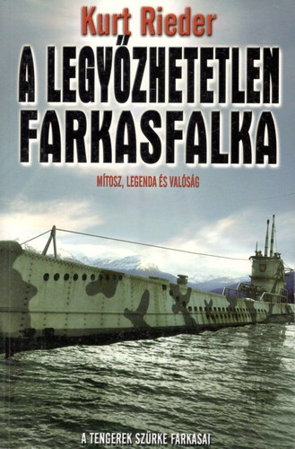 Kurt Rieder - A legy�zhetetlen Farkasfalka