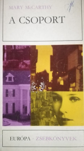 Mary McCarthy, K�ves B�la (szerk.), Dezs�nyi Katalin (ford.) - A csoport (Eur�pa Zsebk�nyvek 180)