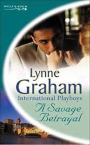 Lynne Graham - A Savage Betrayal