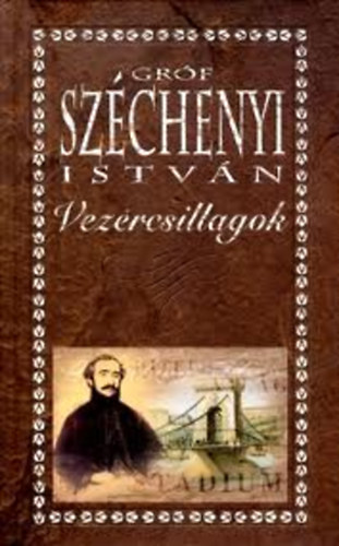 Szchenyi Istvn - Vezrcsillagok