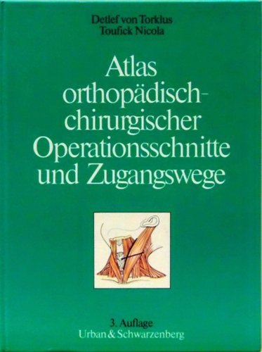 Toufick Nicola - Atlas orthop�disch-chirurgischer Operationsschnitte und Zugangswege