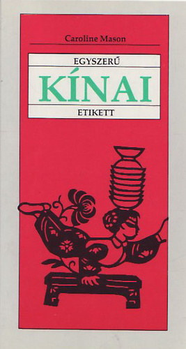 Caroline Mason - Egyszer knai etikett