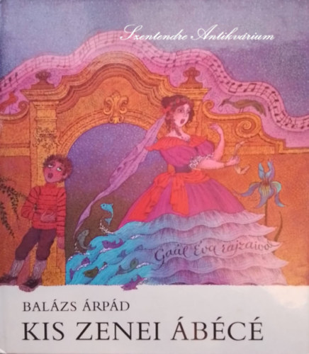 Ambrus �va , Graf.: Ga�l �va Bal�zs �rp�d (szerk.) - Kis zenei �b�c� - Ga�l �va illusztr�ci�ival (B�lcs Bagoly sorozat; Saj�t k�ppel!)