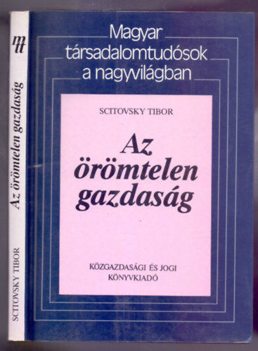 Scitovsky Tibor - Az örömtelen gazdaság - Gazdaságlélektani alapvetések