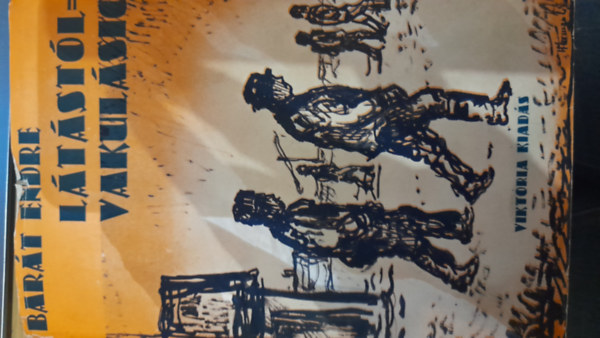 Barát Endre - Látástól - vakulásig