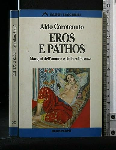 Aldo Carotenuto - Eros e Pathos - Margini dell'amore e della sofferenza