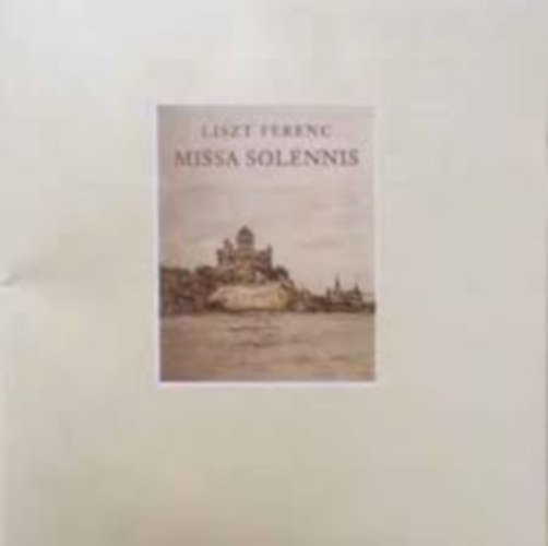 Liszt Ferenc - Missa solennis