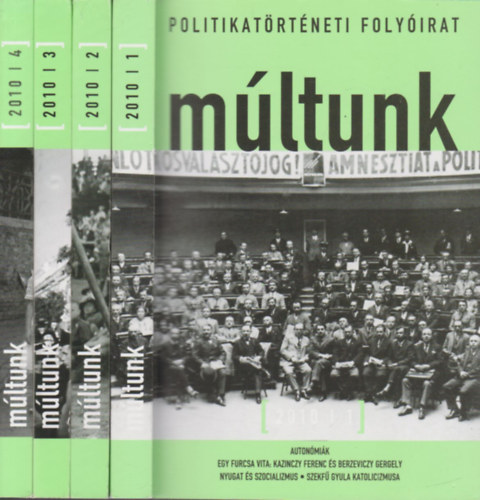 Egry G�bor  (f�szerk.) - M�ltunk 2010/1-4. (Politikat�rt�neti Foly�irat)