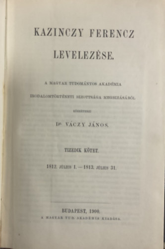 Dr. V�czy J�nos  (szerk.) - Kazinczy Ferencz levelez�se X. (1812-1813)