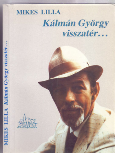 Mikes Lilla - K�lm�n Gy�rgy visszat�r...(Egy �letm� antol�gi�ja)