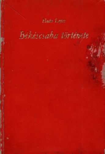 Ha�n Lajos - B�k�scsaba t�rt�nete