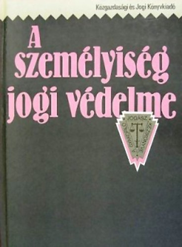 Petrik Ferenc  (szerk.) - A szemlyisg jogi vdelme (A gyakorl jogsz kziknyve 6.)